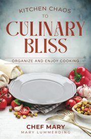 Kitchen Chaos to Culinary Bliss: Organize and Enjoy Cooking cover image