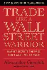 Trade Like a Wall Street Warrior: Market Secrets the Pros Don't Want You to Know cover image