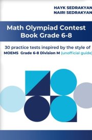 Math Olympiad Contest Book Grade 6-8: 30 practice tests inspired by the style of MOEMS grade 6-8 Division M (unofficial guide) cover image