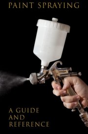 Paint Spraying a guide and reference cover image
