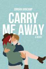 Carry Me Away: Small Town Christian Romance (Ashwood Falls) cover image