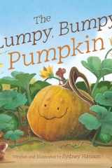 The Lumpy, Bumpy Pumpkin A Story about Finding Your Perfect Purpose cover image