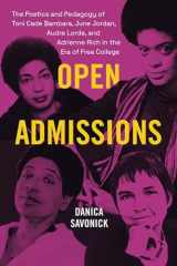 Open Admissions The Poetics and Pedagogy of Toni Cade Bambara, June Jordan, Audre Lorde, and Adrienne Rich in the Era of Free College cover image