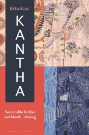Kantha Sustainable Textiles and Mindful Making cover image
