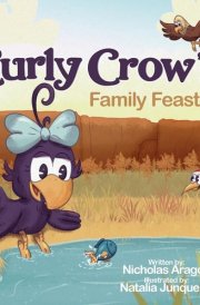 Curly Crow's Family Feast A Children's Picture Book for Kids Ages 4-8 about Finding Strength in Challenges, Wisdom in Problem Solving, and Thanksgiving for Family cover image