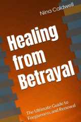 Healing from Betrayal: The Ultimate Guide to Forgiveness and Renewal cover image