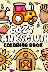 Cozy Thanksgiving Coloring Book: Bold and Simple Designs for Adults and Kids featuring Turkey, Pumpkin Pie, And More and Perfect Gift (Cozy Coloring Book) cover image