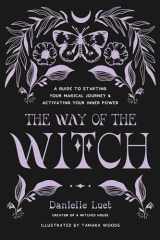 The Way of the Witch A Guide to Starting Your Magical Journey and Activating Your Inner Power cover image