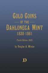 Gold Coins of the Dahlonega Mint 1838-1861 Fourth Edition (2023) cover image