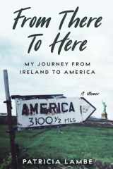 From There to Here A Journey from Ireland to America cover image