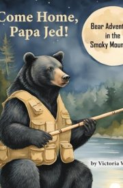 Come Home, Papa Jed! Bear Adventures in the Smoky Mountains cover image