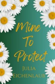 Mine To Protect: A Small Town Romance (The Aster Series) cover image