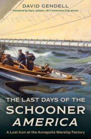 The Last Days of the Schooner America A Lost Icon at the Annapolis Warship Factory cover image