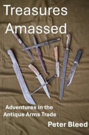 Treasures Amassed: Adventures in the Antique Arms Trade cover image