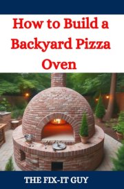 How to Build a Backyard Pizza Oven Step-by-Step Guide to Constructing Wood-Fired Ovens for Perfect Homemade Pizza cover image