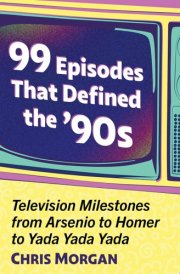 99 Episodes That Defined the '90s Television Milestones from Arsenio to Homer to Yada Yada Yada cover image