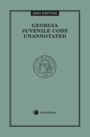 Georgia Juvenile Code Unannotated 2024 Edition [LATEST EDITION] cover image