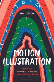 Motion Illustration How to Use Animation Techniques to Make Illustrations Move cover image