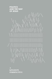 Politics and the Way of Jesus: A Kingdom Perspective cover image