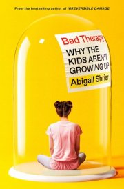Bad Therapy: Why the Kids Aren't Growing Up cover image