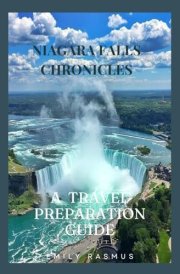 NIAGARA FALLS CHRONICLES: A TRAVEL PREPARATION GUIDE cover image