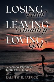 Losing Faith, Leaving Ministry, Loving God: A Personal Pilgrimage to the Isle of Iona cover image