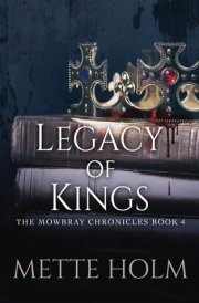 Legacy of Kings: The Mowbray Chronicles, Book 4 cover image