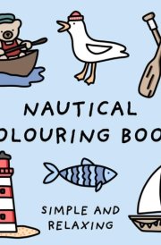 Nautical Colouring Book (Simple and Relaxing Bold Designs for Adults & Children) (Simple and Relaxing Colouring Books) cover image