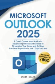 Microsoft Outlook: A Crash Course from Novice to Advanced | Unlock All Features to Streamline Your Inbox and Achieve Pro-level Expertise in Just 7 Days or Less cover image