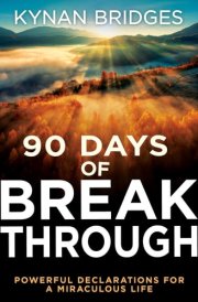 90 Days of Breakthrough Powerful Declarations for a Miraculous Life cover image