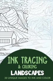 Landscapes Ink Tracing Coloring Book for Adults: 30 Unique Illustrations to Ink and Color (Ink Tracing Books for Adults) cover image