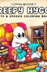 Creepy Hygge: Cute and Cozy Coloring Book for Adults & Teens Featuring Adorable Spooky Characters for Stress Relief and Relaxation (Cute and Comfy Coloring Books) cover image