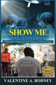 Show Me The Evidence: Miraculous Displays Of God's Power In Critical Times cover image