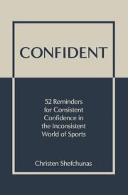 Confident 52 Reminders for Consistent Confidence in the Inconsistent World of Sports cover image