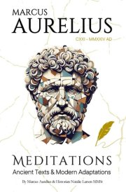 Marcus Aurelius Meditations: Ancient Texts and Modern Adaptations—A Masterful Translation for Personal, Professional, & Spiritual Growth cover image