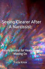 Seeing Clearer After A Narcissist: A daily journal for Healing and Moving On cover image
