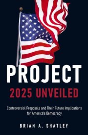 Project 2025 Unveiled: Controversial Proposals and Their Future Implications for America's Democracy cover image
