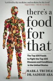There's a Food for That!: The Top 100 Foods to fight the Top 100 Diseases and Conditions in the United States cover image