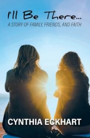 I'll Be There... A Story of Family, Friends, and Faith cover image