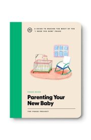 Phase Guide - Parenting Your New Baby: A Guide to Making The Most of the "I Need You Now" Phase cover image