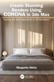 Create Stunning Renders Using Corona in 3ds Max Guiding the Next Generation of 3D Renderers cover image