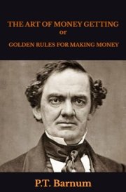 THE ART OF MONEY GETTING: or GOLDEN RULES FOR MAKING MONEY cover image