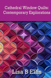 Cathedral Window Quilts:: Contemporary Explorations cover image