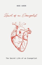 Heart of an Evangelist The Secret Life and Role of an Evangelist cover image