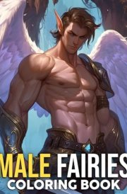 Male Fairies Coloring Book: Discover Enchanted Realms Coloring Pages with Brave Spirits and Mystical Designs for All Ages to Relax & Be Creative cover image