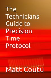 The Technicians Guide to Precision Time Protocol cover image