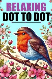 Relaxing Dot To Dot Book For Adults: Large Print Connect the Dots Puzzles For Adults and Seniors cover image