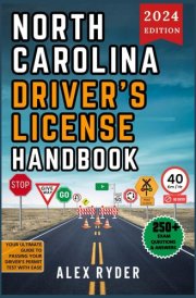 North Carolina Driver's License Handbook 2024 Your Complete Guide to Traffic Laws, Safe Driving Practices, and Licensing Requirements with Updated Regulations and Tips to Ace Your Exam with Confidence cover image