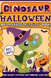 Boo Basket Stuffers for Toddlers and Kids: Halloween Dot Markers Activity Book: A Coloring Gift for Dinosaur Lovers, Ages 1-5 cover image