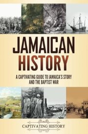 Jamaican History: A Captivating Guide to Jamaica’s Story and the Baptist War (Islands of Resistance) cover image